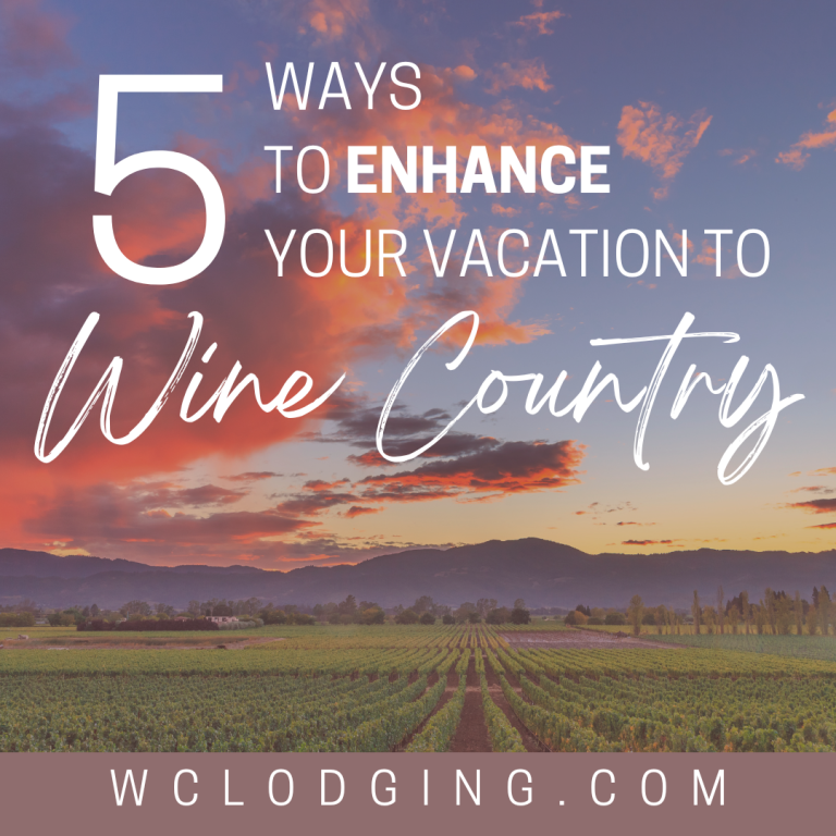 5 Ways To Enhance Your Vacation To Wine Country